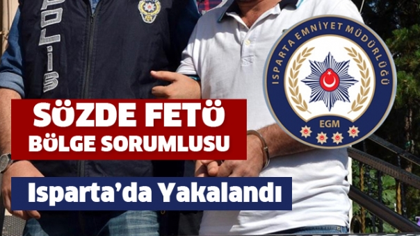 O İlin Sözde FETÖ Bölge Sorumlusu Isparta'da Yakalandı!