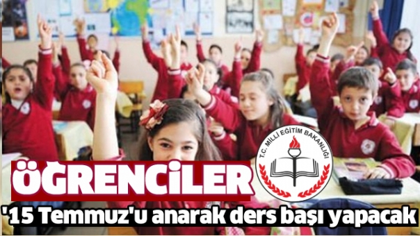 Tüm Öğrenciler '15 Temmuz'u anarak ders başı yapacak