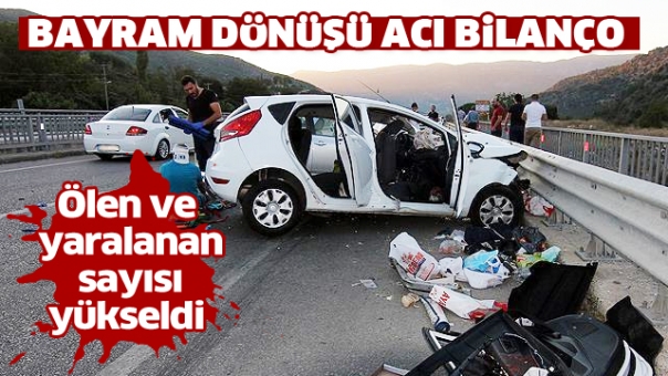 Bayram Tatili Dönüşü Kazalarda Acı Bilanço! Ölen Sayısı Yükseldi