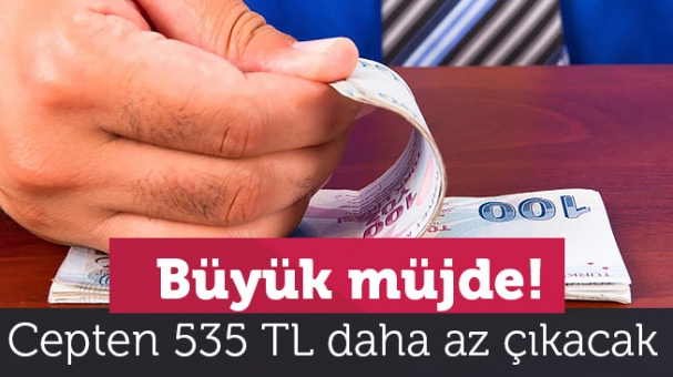 Müjde! cepten 535 TL daha az para çıkacak!