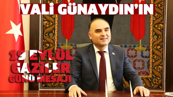 VALİ ŞEHMUS GÜNAYDIN'IN 19 EYLÜL GAZİLER GÜNÜ MESAJI