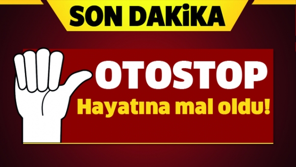 ISPARTA HABER OTOSTOP HAYATINA MAL OLDU