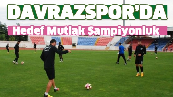 DAVRAZSPOR'DA HEDEF MUTLAK ŞAMPİYONLUK