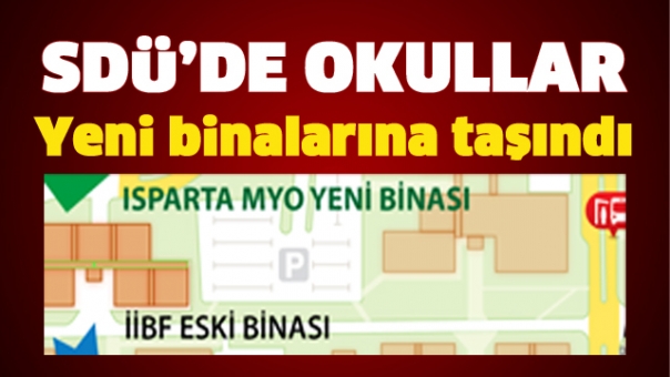 SDÜ'DE OKULLAR YENİ BİNALARINA TAŞINDI