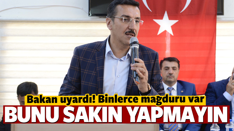 Bakan uyardı! Bunu sakın yapmayın