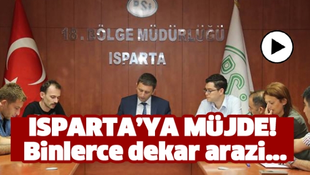 ISPARTA'DA BİNLERCE DEKAR ARAZİ SUYA KAVUŞUYOR!