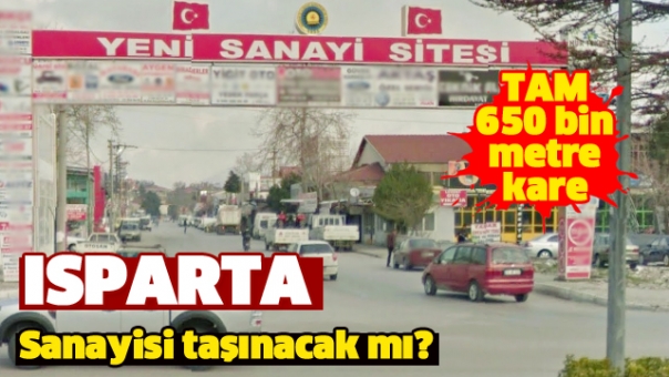 ISPARTA SANAYİSİ TAŞINACAK MI?