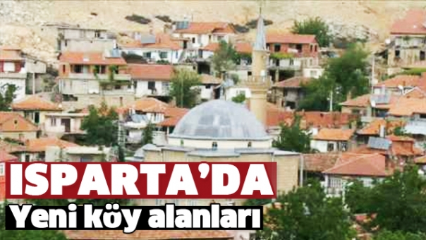 ISPARTA'DA YENİ KÖY ALANLARI