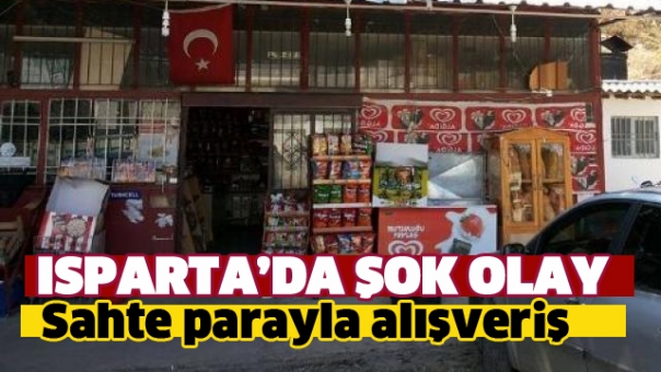 Isparta'da Sahte Parayla Alışveriş Yaptılar