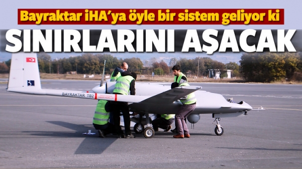 Bayraktar İHA sınırlarını aşacak!