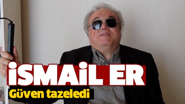 İsmail Er güven tazeledi