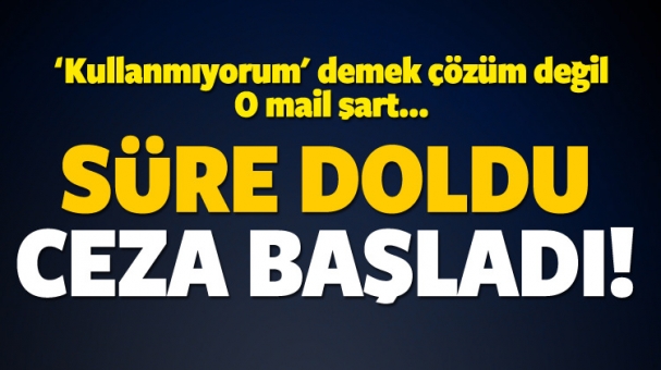 Süre doldu, ceza süreci başladı!