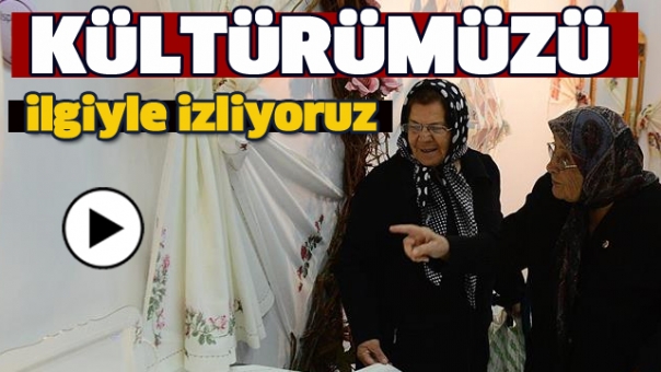 KÜLTÜRÜMÜZÜ İLGİYLE İZLİYORUZ
