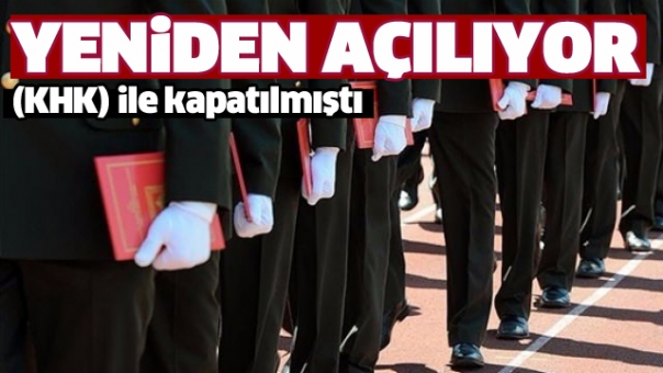 (KHK) ile kapatılmıştı yeniden açılıyor