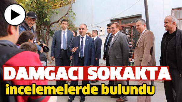 VALİ GÜNAYDIN DAMGACI VE İMAM HASAN SOKAKTA İNCELEMELERDE BULUNDU