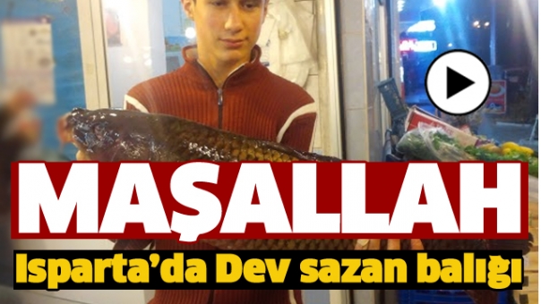 ISPARTA'DA DEV SAZAN BALIĞI