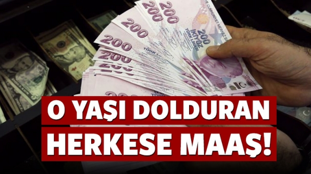 O YAŞI DOLDURAN HERKESE MAAŞ!