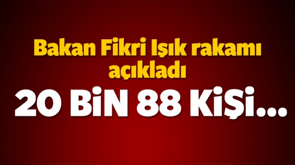 Bakan Işık açıkladı: 3 bin 665 kişi...
