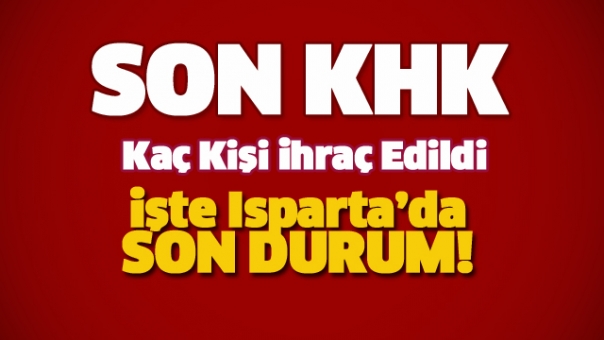 Son KHK ile Isparta’da ihraç edilenler