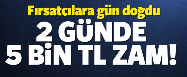 Fırsatçılar iş başında! 2 günde 5 bin lira zam