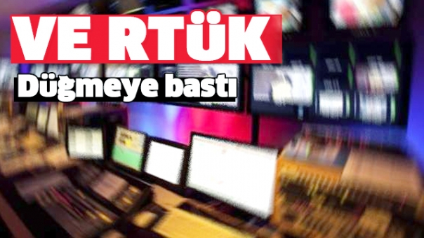 VE RTÜK DÜĞMEYE BASTI!