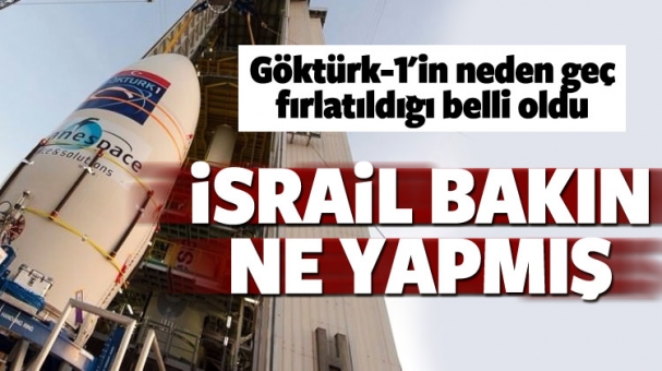 Göktürk-1 uydusu neden geç fırlatıldı