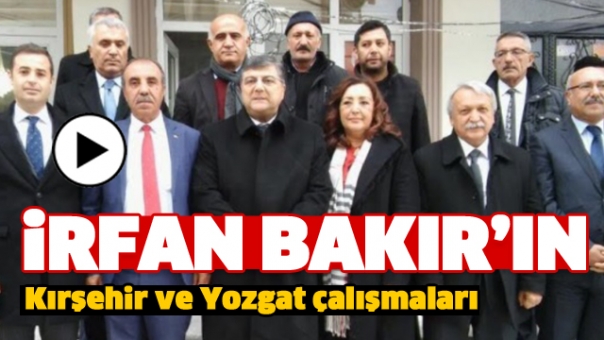 Milletvekili İrfan Bakır'ın Yozgat ve Kırşehir Çalışmaları