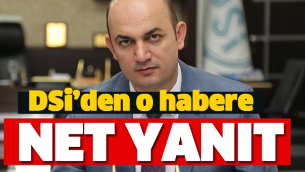 O HABERE DSİ'DEN NET YANIT!