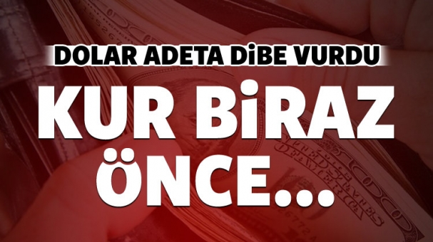 Dolar dibe vurdu! Kur biraz önce...