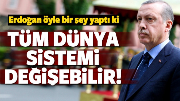 Erdoğan'ın çağrısı küresel sistemi değiştirebilir