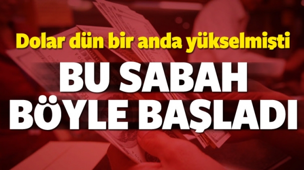 Dolar güne nasıl başladı?