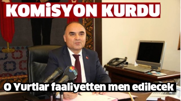ISPARTA'DA O YURTLARIN FAALİYETLERİ DURDURULACAK