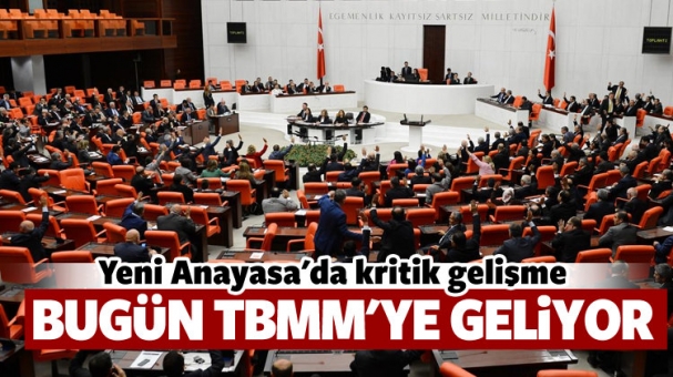 Yeni Anayasa Meclis'e geliyor!