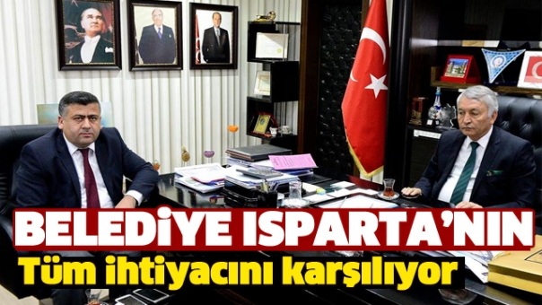 BELEDİYE ISPARTA'NIN TÜM İHTİYACINI KARŞILIYOR