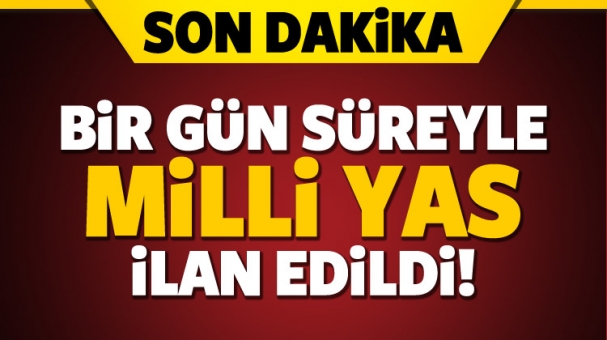 Bir gün süreyle milli yas ilan edildi
