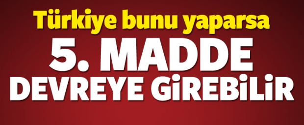 Türkiye bunu yaparsa 5. madde devreye girebilir