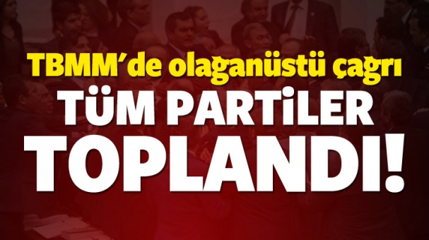 TBMM'de olağanüstü toplantı çağrısı!