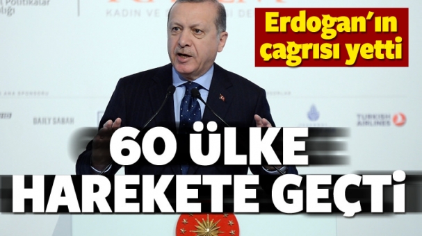 Erdoğan'ın çağrısı sonrası 60 ülke harekete geçti