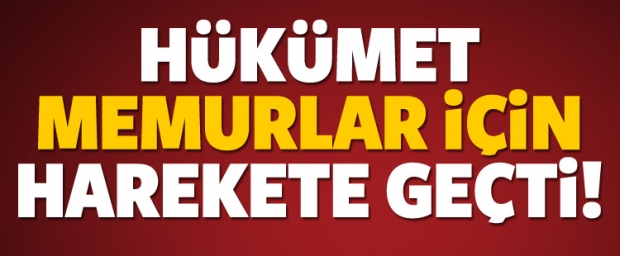 Hükümet memurlar için düğmeye bastı!