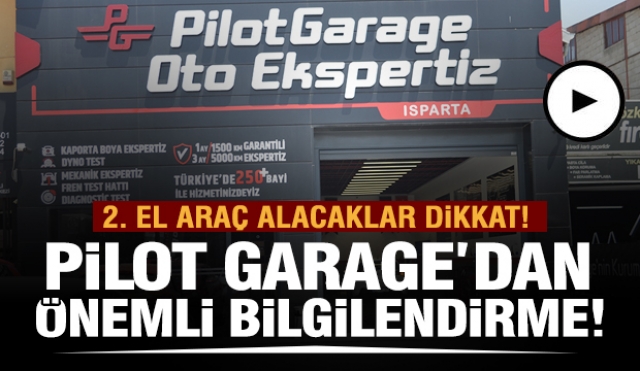 2. EL ARAÇ ALACAKLAR İÇİN ISPARTA PİLOT GARAGE OTO EKSPERTİZ'DEN ÖNEMLİ BİLGİLENDİRME