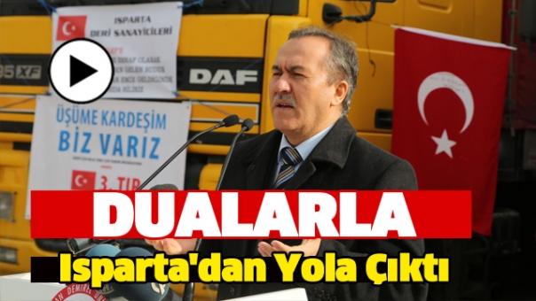 Sınır Ötesi İnsani Yardım Tırları Isparta'dan Yola Çıktı