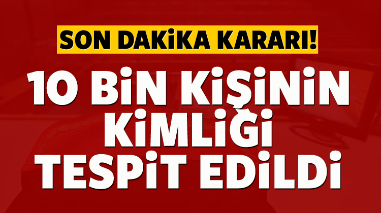 Savcılar, 10 bin kişinin peşinde!