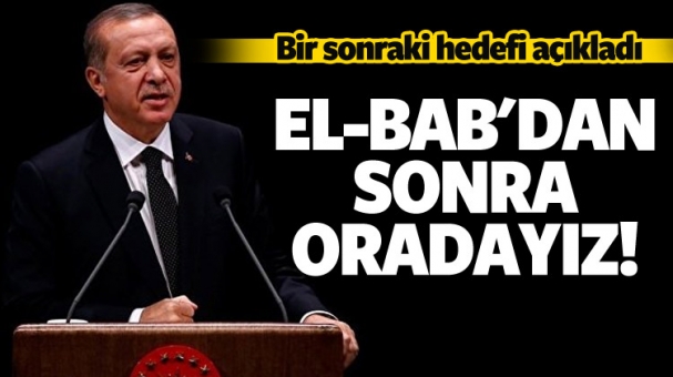 Erdoğan açıkladı: El-Bab ve Münbiç'ten sonra...