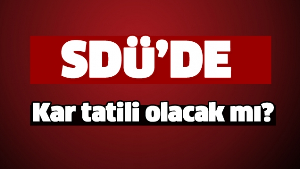 ISPARTA SDÜ'DE KAR TATİLİ VAR MI?