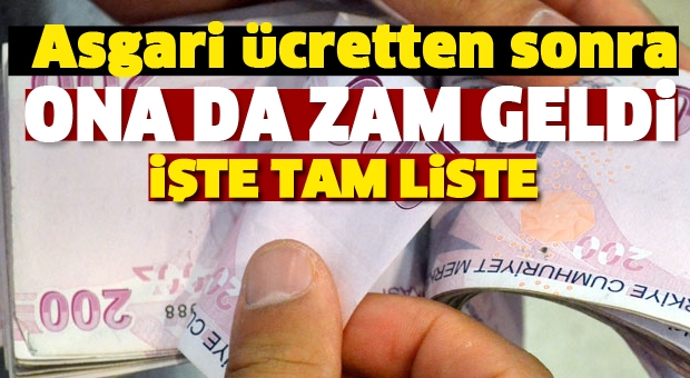 İŞTE TAM LİSTE ASGARİ ÜCRETTEN SONRA  ONA DA ZAM GELDİ