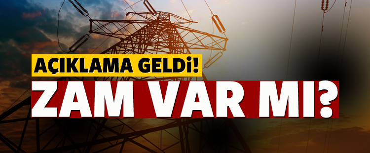 Elektriğe Zam Var mı? Açıklama Geldi