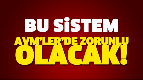 Bu Sistem Artık AVM'lerde Zorunlu Olacak!