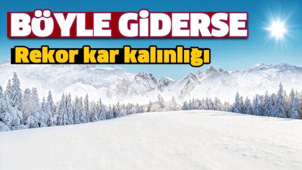 DAVRAZ'DA KAR KALINLIĞI REKORA ULAŞTI
