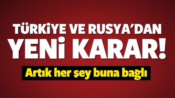Türkiye ve Rusya'dan yeni Suriye kararı