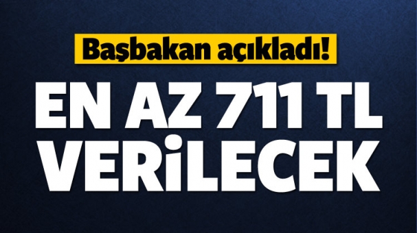 Yıldırım açıkladı! En az 711 TL